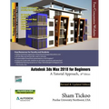 Autodesk 3ds Max 2018 for Beginners: A Tutorial Approach