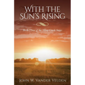 With the Sun's Rising: Book Three of the Misty Creek Series