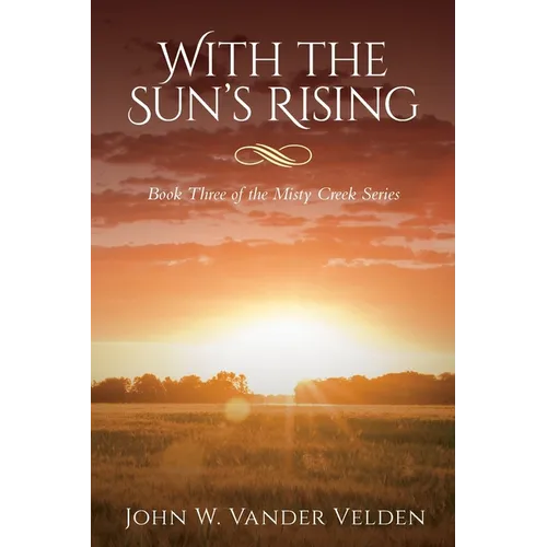 With the Sun's Rising: Book Three of the Misty Creek Series