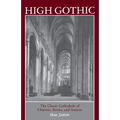 High Gothic: The Classic Cathedrals of Chartres, Reims, Amiens