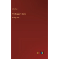 The Beggar's Opera: in large print