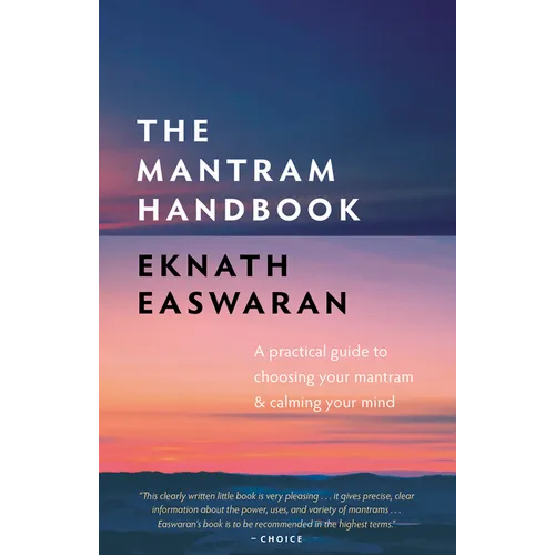 The Mantram Handbook: A Practical Guide to Choosing Your Mantram and Calming Your Mind