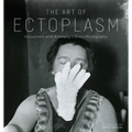 The Art of Ectoplasm: Encounters with Winnipeg's Ghost Photographs
