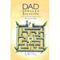 Dad Spelled Backward: A Journey Through the Maze of Love, Marriage, and Adoption