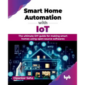 Smart Home Automation with IoT: The ultimate DIY guide for making smart homes using open-source softwares (English Edition)