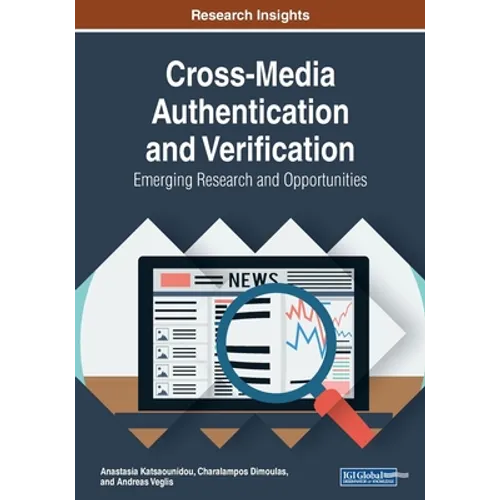 Cross-Media Authentication and Verification: Emerging Research and Opportunities