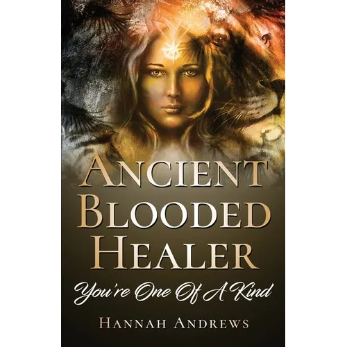 Ancient Blooded Healer: You're One Of A Kind