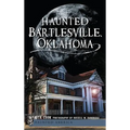 Haunted Bartlesville, Oklahoma