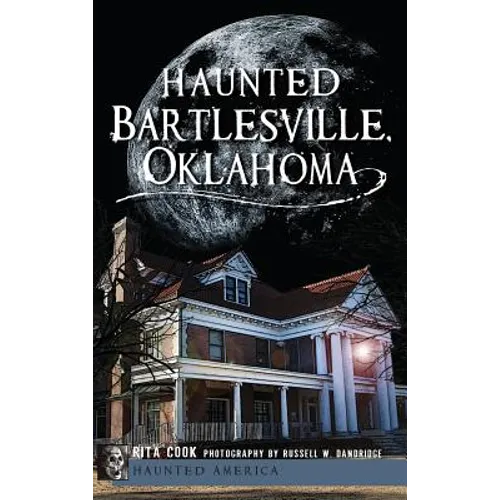 Haunted Bartlesville, Oklahoma