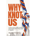 Why Knot Us