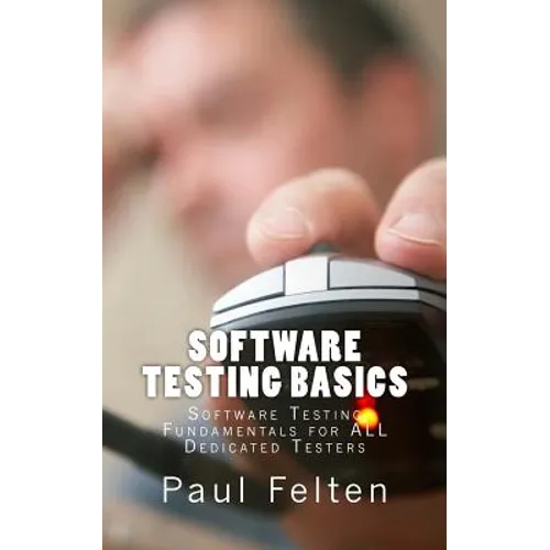 Software Testing Basics: Software Verification Fundamentals for All Dedicated Testers