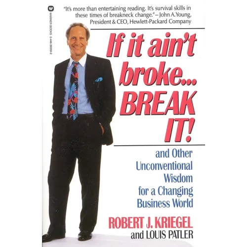 If It Ain't Broke...Break It!: And Other Unconventional Wisdom for a Changing Business World