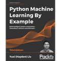 Python Machine Learning by Example - Third Edition: Build intelligent systems using Python, TensorFlow 2, PyTorch, and scikit-learn