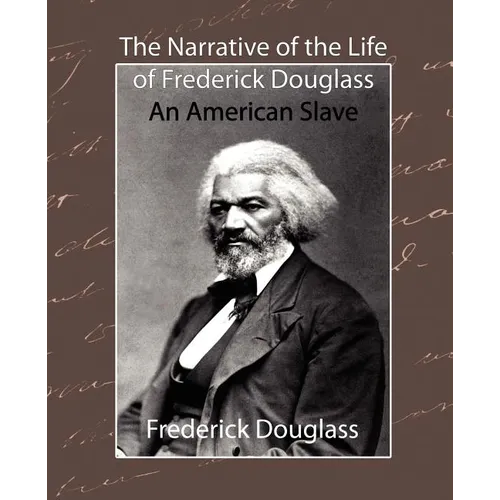 The Narrative of the Life of Frederick Douglass - An American Slave