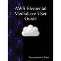 AWS Elemental MediaLive User Guide
