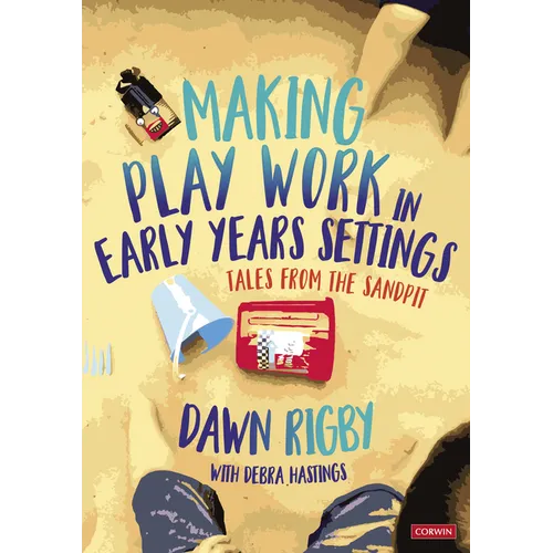 Making Play Work in Early Years Settings: Tales from the Sandpit