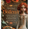 Dollcraft: A Witch's Guide to Poppet Magick & Haunted Dolls