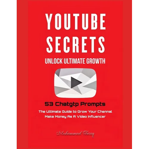 YouTube Secrets: The Ultimate Growth of Your Chennal With 53 Chatgtp Prompts