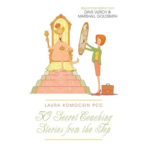 Laura Komocsin PCC: 50 Secret Coaching Stories from the Top