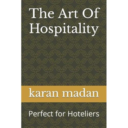 The Art Of Hospitality: Perfect for Hoteliers
