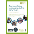 Democratising Leadership in the Early Years: A Systemic Approach