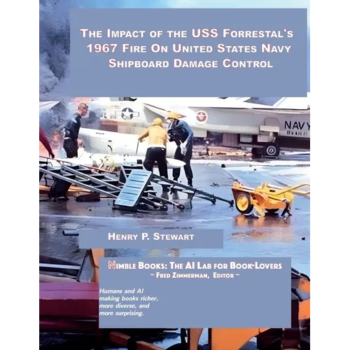 The Impact of the USS Forrestal's 1967 Fire on United States Navy Shipboard Damage Control