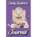 Daily Wellness Journal: Supercharge Your Day With Mindfulness and Positivity - A guided Journal/Diary/Day Planner/Tracker