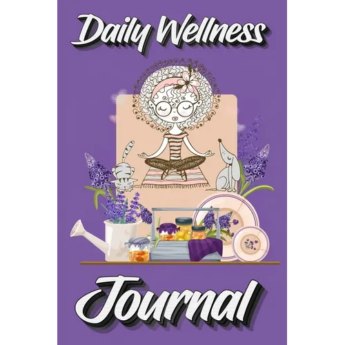 Daily Wellness Journal: Supercharge Your Day With Mindfulness and Positivity - A guided Journal/Diary/Day Planner/Tracker