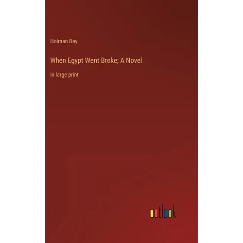 When Egypt Went Broke; A Novel: in large print