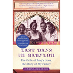 Last Days in Babylon: The Exile of Iraq's Jews, the Story of My Family - Paperback