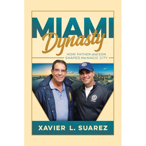 Miami Dynasty: How Father and Son Shaped the Magic City