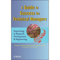 A Guide to Success for Technical Managers: Supervising in Research, Development, and Engineering