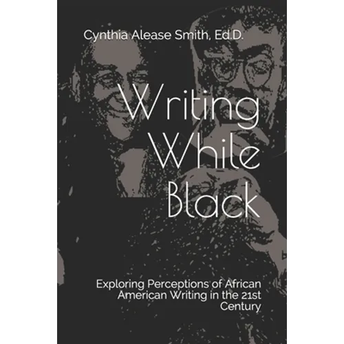 Writing While Black: Exploring Perceptions of African American Writing in the 21st Century