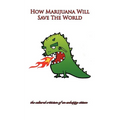 How Marijuana Will Save The World
