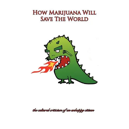 How Marijuana Will Save The World