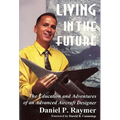 Living in the Future: The Education and Adventures of an Advanced Aircraft Designer