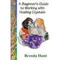 A Beginner's Guide to Working with Healing Crystals