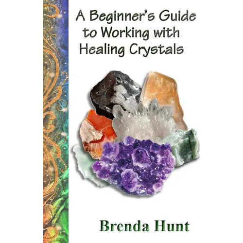 A Beginner's Guide to Working with Healing Crystals