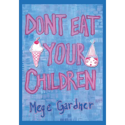 Don't Eat Your Children: Quips and Tricks from a Mom of Six