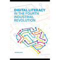 Digital Literacy in the Fourth Industrial Revolution: Navigating the Future with Essential Skills