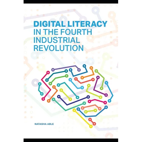 Digital Literacy in the Fourth Industrial Revolution: Navigating the Future with Essential Skills