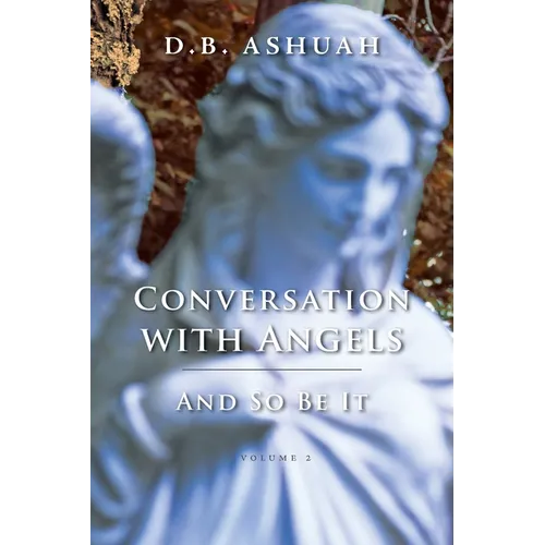 Conversation with Angels: And So Be It: Volume II