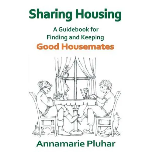 Sharing Housing: A Guidebook for Finding and Keeping Good Housemates