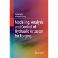 Modeling, Analysis and Control of Hydraulic Actuator for Forging