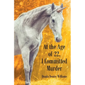At the Age of 22, I Committed Murder