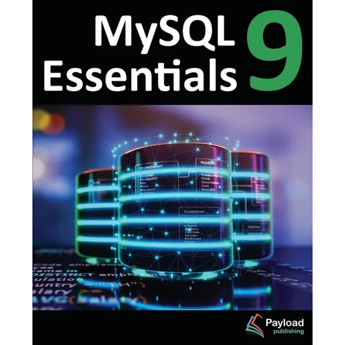 MySQL 9 Essentials: Deploying and Managing Databases with MySQL Server