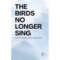 The Birds No Longer Sing And Other Bilingual Swedish-English Stories