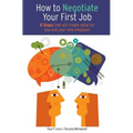 How to Negotiate Your First Job: 8 Steps That Will Create Value for You and Your New Employer