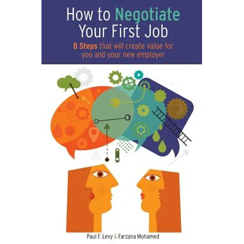 How to Negotiate Your First Job: 8 Steps That Will Create Value for You and Your New Employer