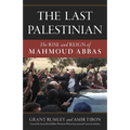 Last Palestinian: The Rise and Reign of Mahmoud Abbas